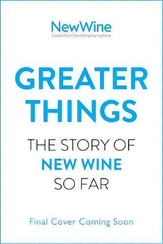 Greater Things : The Story Of New Wine So Far, De Paul Harcourt. Editorial Spck Publishing, Tapa Blanda En Inglés