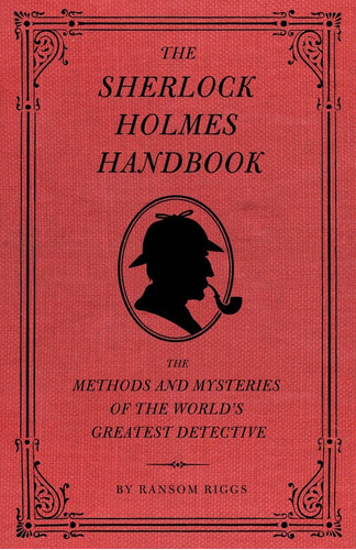 The Sherlock Holmes Handbook By Ransom Riggs-hardcover