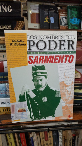 Natalio Botana - Domingo F Sarmiento  Los Nombres Del Poder