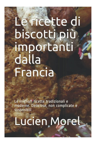 Libro: Las Recetas De Galletas Más Importantes De Francia:
