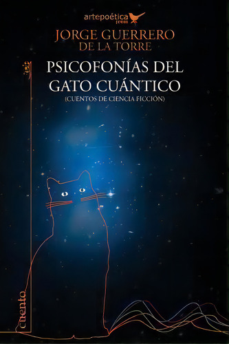 Psicofonias Del Gato Cuantico, De Jorge Guerrero De La Torre. Editorial Artepoetica Press, Tapa Blanda En Español