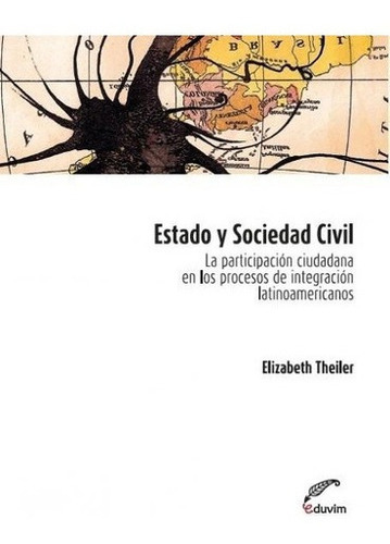 Estado Y Sociedad Civil - Elizabeth Theiler, De Elizabeth Theiler. Editorial Eduvim En Español