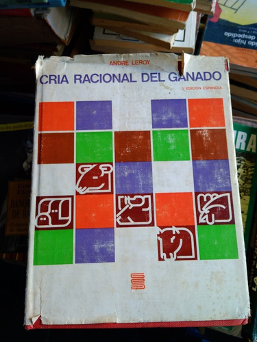 Libro Fisico Cria Racional Del Ganado Andre Leroy