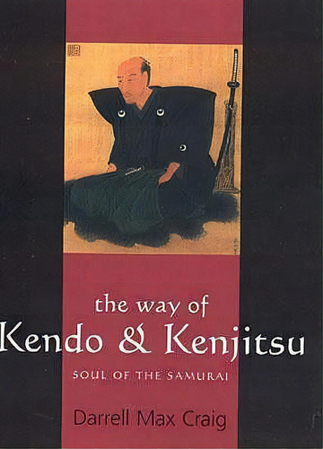 The Way Of Kendo And Kenjitsu, De Max Craig Darrell. Editorial Ymaa Publication Center, Tapa Blanda En Inglés