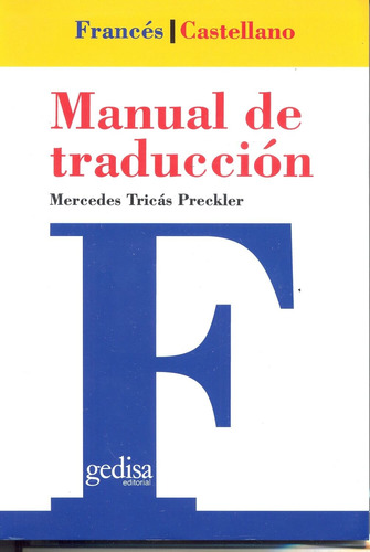 Manual de traducción Francés-Castellano, de Tricás Preckler, Mercedes. Serie Teoría y Práctica de la Traducción Editorial Gedisa en español, 1998