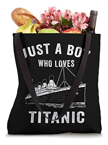 Ship Just A Boy Who Loves Titanic Boat Titanic Boys Bolsa De