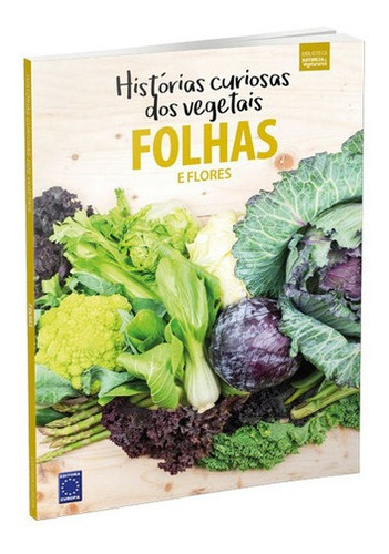 Livro - Histórias Curiosas Dos Vegetais: Folhas E Flores