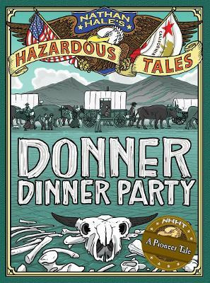 Libro Donner Dinner Party (nathan Hale's Hazardous Tales ...