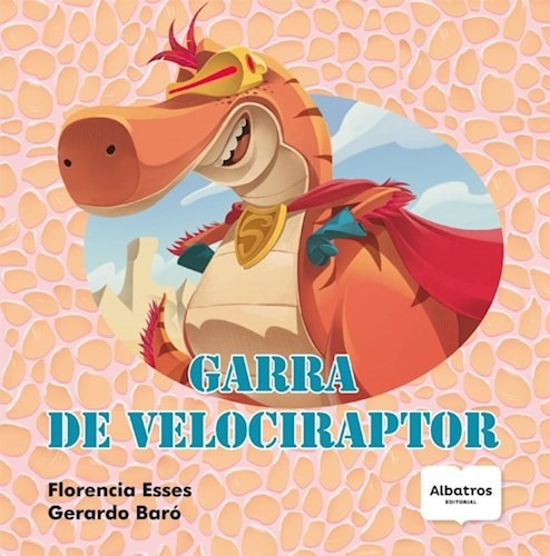 Libro Garra De Velociraptor. De Florencia Esses