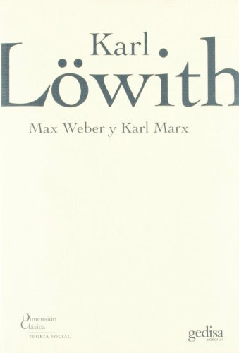 Libro Max Weber Y Karl Marx De Lowith Karl Gedisa