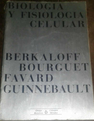 Biología Y Fisiología Celular. Berkaloff, Bourguet, Favard