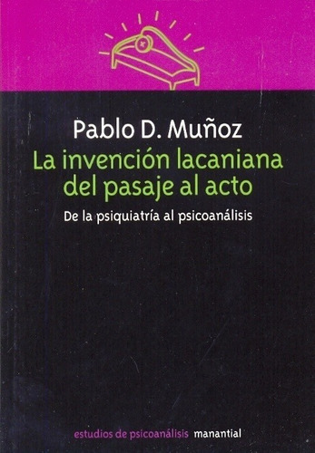 Invencion Lacaniana Del Pasaje Al Acto - Pablo Mu¤oz