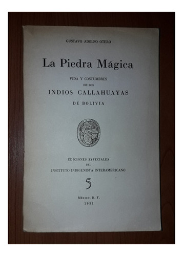La Piedra Mágica Indios Callahuayas  Bolivia Otero 1951