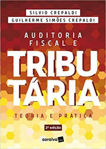 Auditoria Fiscal E Tributária: Teoria E Prática, De Crepaldi, Silvio. Editora Saraiva, Capa Mole, Edição 2ª Edição - 2019 Em Português