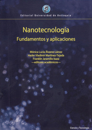 Nanotecnologia Fundamentos Y Aplicaciones, De Álvarez Láinez, Mónica Lucía. Editorial Universidad De Antioquia, Tapa Blanda, Edición 1 En Español, 2019