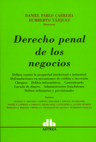 Derecho penal de los negocios: Derecho penal de los negocios, de Daniel Pablo Carrera, Humberto Vázquez. Serie 9505086573, vol. 1. Editorial Intermilenio, tapa blanda, edición 2004 en español, 2004