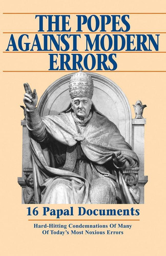 The Popes Against Modern Errors: 16 Papal Documents, De Anthony J. Mioni. Editorial Tan Books, Tapa Blanda En Inglés