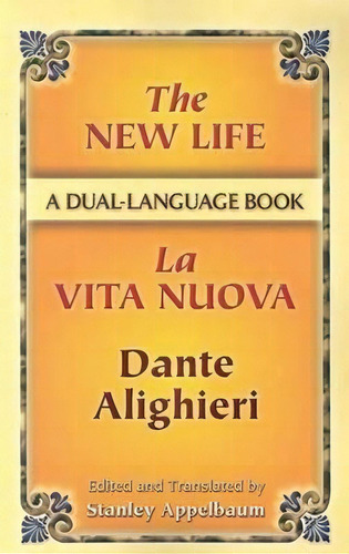 The New Life / La Vita Nuova, De Dante Alighieri. Editorial Dover Publications Inc, Tapa Blanda En Inglés