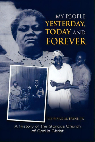 My People Yesterday, Today And Forever, De Payne, Leonard M., Jr.. Editorial Authorhouse, Tapa Blanda En Inglés