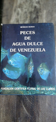 Benigno Roman Peces De Agua Dulce De Venezuela Libro Fisico