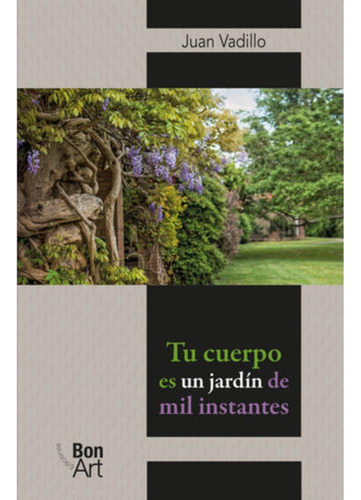 Libro.- Tu Cuerpo Es Un Jardin De Mil Instantes