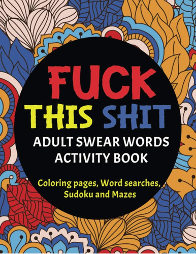 Libro: Fuck This Shit : Adult Swear Words Activity Book: 100