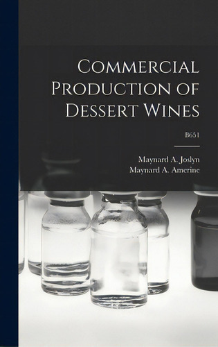 Commercial Production Of Dessert Wines; B651, De Joslyn, Maynard A. (maynard Alexander). Editorial Hassell Street Pr, Tapa Dura En Inglés