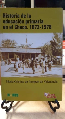 Historia De La Educación Primaria En El Chaco. 1872-1978