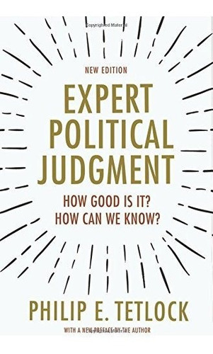 Expert Political Judgment : How Good Is It? How Can We Know? - New Edition, De Philip E. Tetlock. Editorial Princeton University Press, Tapa Blanda En Inglés