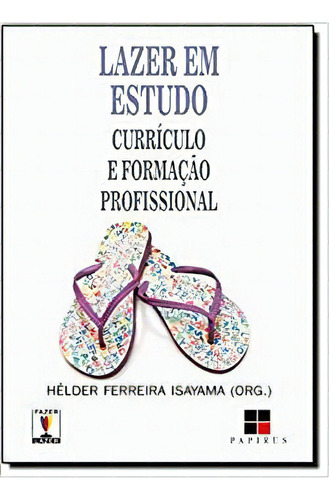 Lazer Em Estudo Curriculo E Formacao Profissional, De Helder F. Isayama. Editora Papirus Em Português