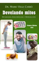 Comprar Libro:develando Mitos: Metabolismo, Endocrinología Y Reprodu