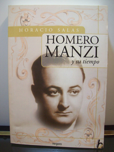 Adp Homero Manzi Y Su Tiempo H. Salas / Ed Vergara 2001 Bsas