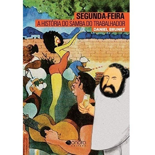 Livro Segunda Feira - A Historia Do Samba Do Trabalhador