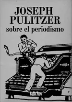 Comprar Sobre El Periodismo - Pulitzer, Joseph