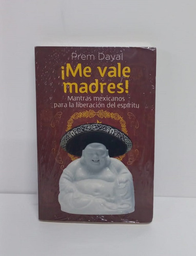 Me Vale Madres Mantras Mexicanos Para La