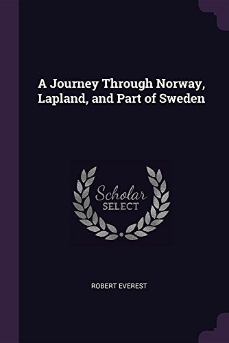 A Journey Through Norway, Lapland, And Part Of Sweden