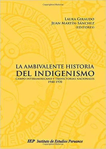 La Ambivalente Historia Del Indigenismo: Campo Interameri...