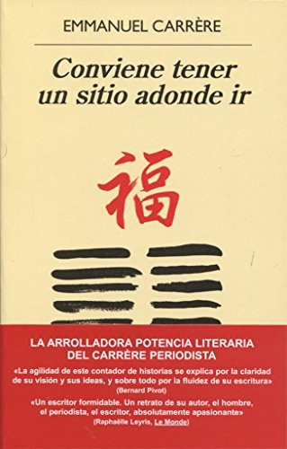 Conviene Tener Un Sitio Adonde Ir - Emmanuel Carrere