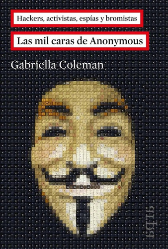 Las Mil Caras De Anonymous - Coleman - Arpa Editores