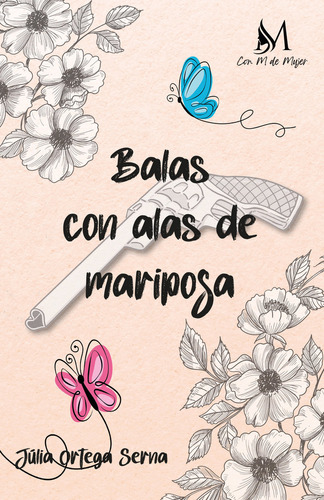 Libro Balas Con Alas De Mariposa - Ortega Serna, Julia