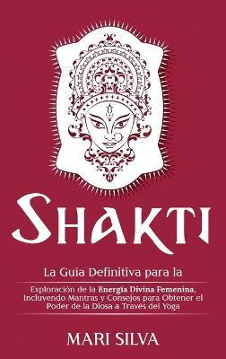 Libro Shakti : La Guia Definitiva Para La Exploracion De ...