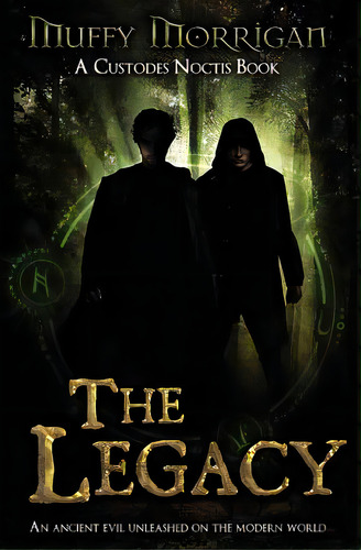 The Legacy: A Custodes Noctis Book, De Morrigan, Muffy. Editorial Createspace, Tapa Blanda En Inglés