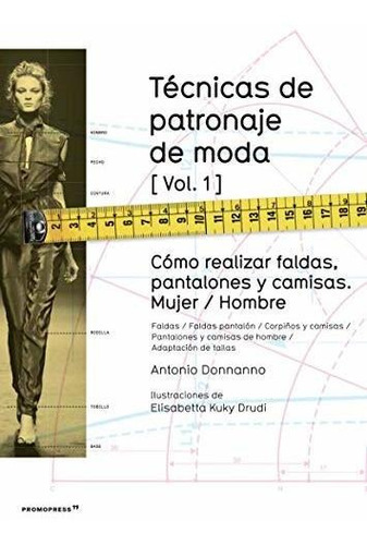 Técnicas De Patronaje De Moda 1 : Cómo Realizar Faldas, Pant