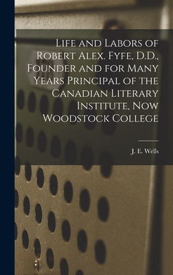 Libro Life And Labors Of Robert Alex. Fyfe, D.d., Founder...