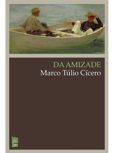 Da Amizade, De Cicero, Marco Túlio. Editora Wmf Martins Fontes - Pod, Capa Mole, Edição 2ª Edição - 2012 Em Português