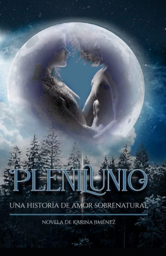 Libro: Plenilunio: Una Historia De Amor Sobrenatural