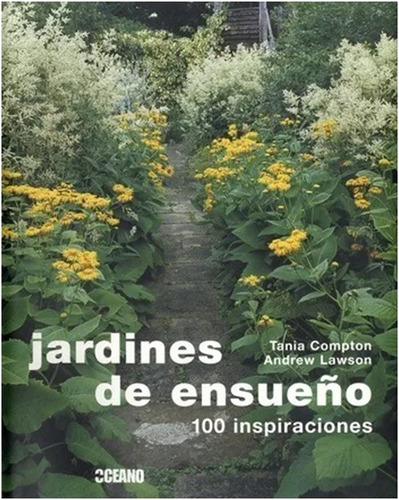  Jardines De Ensueño :  100  Inspiraciones  (libro)