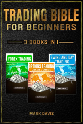Trading Bible For Beginners - 3 Books In 1: Forex Trading