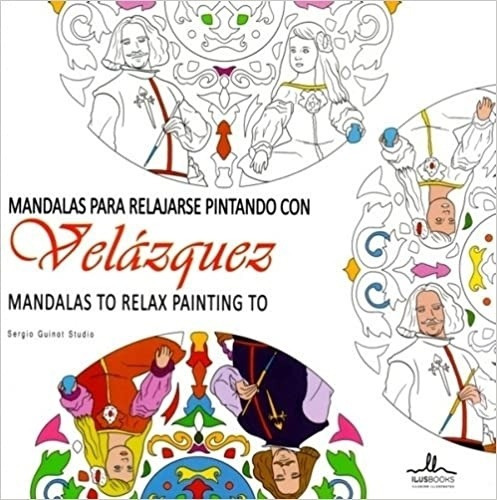 Mandalas Para Relajarse Pintando Con Velázquez (mandalas To Relax Painting To Velázquez), De Lafayette Pozzoli., Vol. Na. Editora Ilusbook, Capa Mole Em Espanhol, 2015