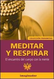 Meditar Y Respirar:el Encuentro Del Cuerpo Con La - Imagina